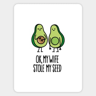 My wife stole my seed avocado pregnant couple pregnancy announcement Magnet